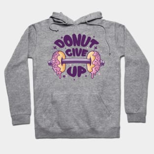 Fitness Gym Motivational Quote Donut Give Up Hoodie